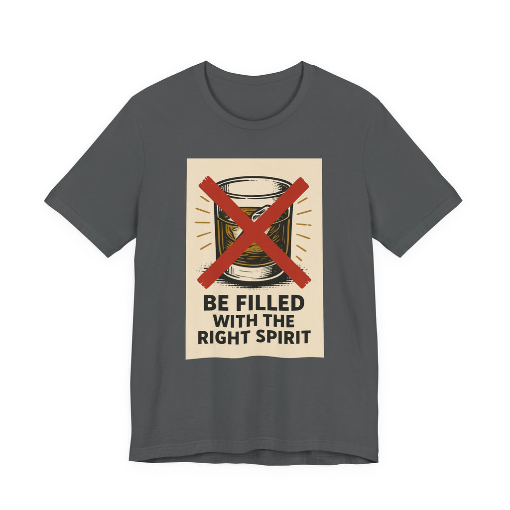 Be Filled With the Right Spirit Unisex Jersey Short Sleeve Tee