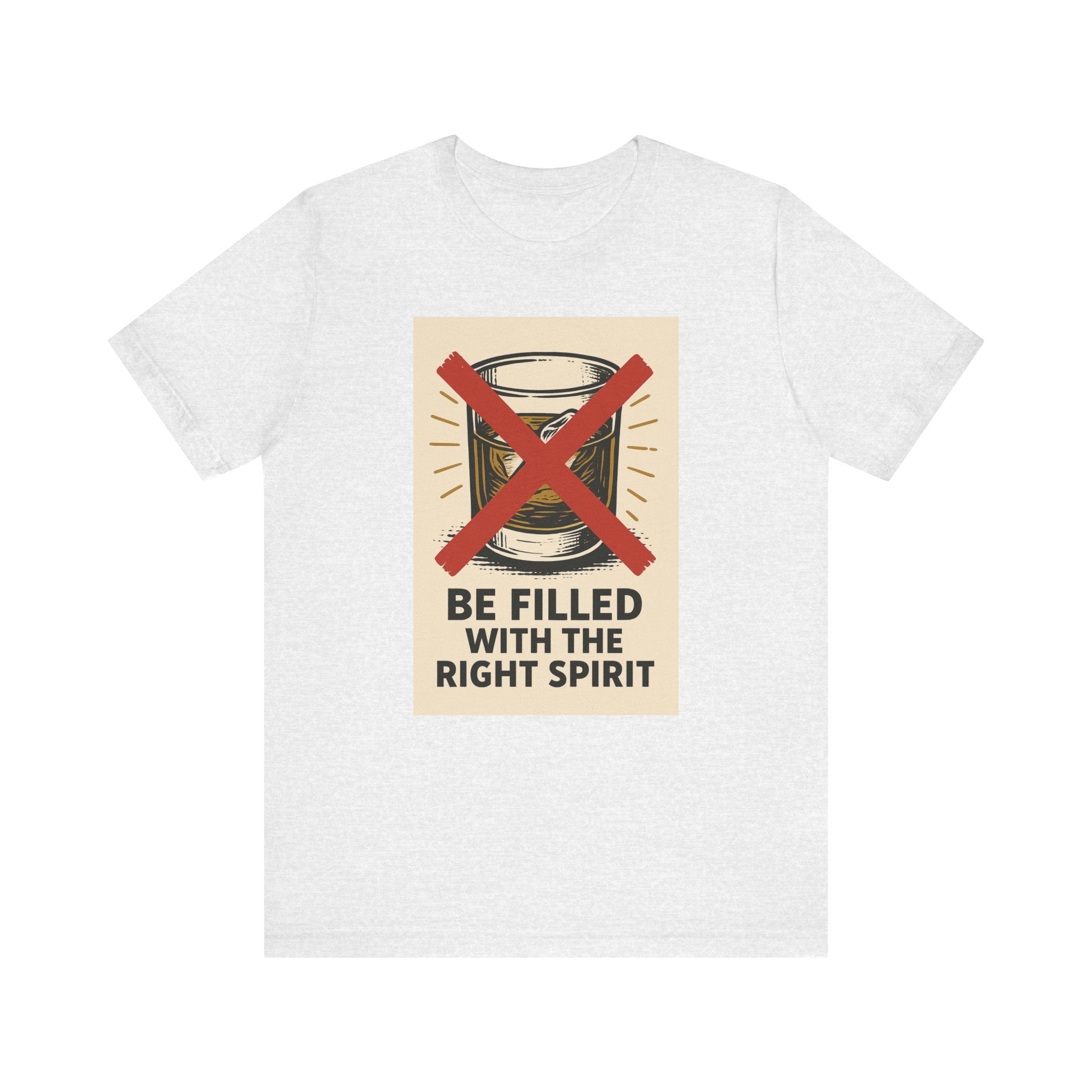 Be Filled With the Right Spirit Unisex Jersey Short Sleeve Tee
