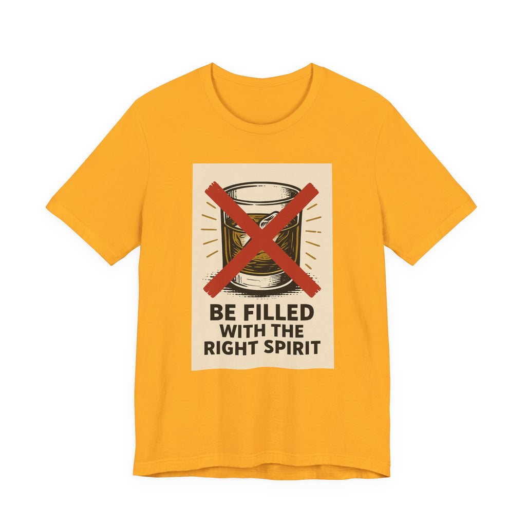 Be Filled With the Right Spirit Unisex Jersey Short Sleeve Tee